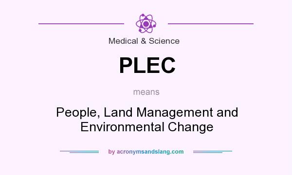 What does PLEC mean? It stands for People, Land Management and Environmental Change