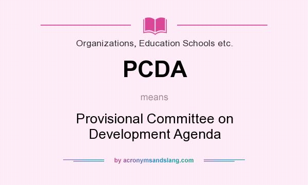 What does PCDA mean? It stands for Provisional Committee on Development Agenda