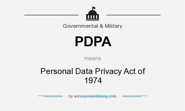 What does PDPA mean? It stands for Personal Data Privacy Act of 1974