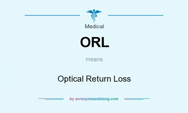 What does ORL mean? It stands for Optical Return Loss