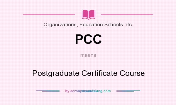 What does PCC mean? It stands for Postgraduate Certificate Course