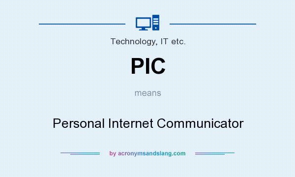 What does PIC mean? It stands for Personal Internet Communicator