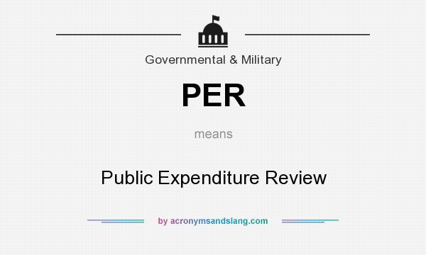 What does PER mean? It stands for Public Expenditure Review