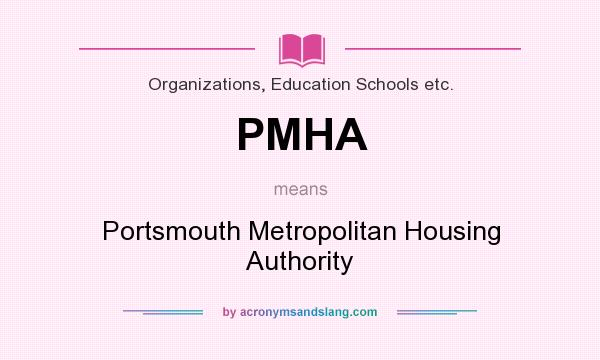What does PMHA mean? It stands for Portsmouth Metropolitan Housing Authority