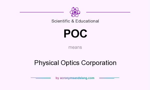 What does POC mean? It stands for Physical Optics Corporation