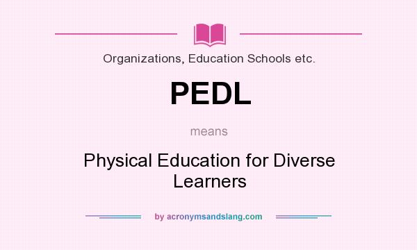 What does PEDL mean? It stands for Physical Education for Diverse Learners