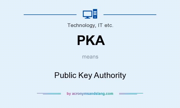 What does PKA mean? It stands for Public Key Authority