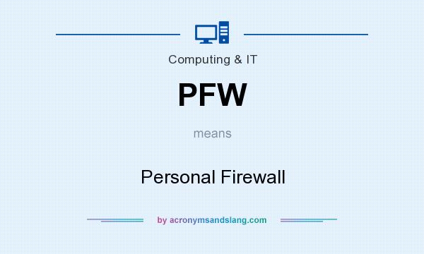 What does PFW mean? It stands for Personal Firewall