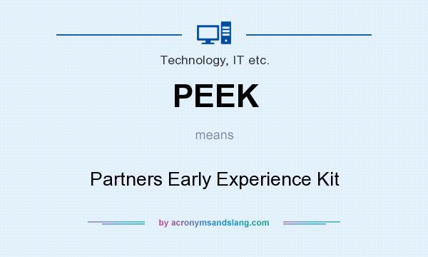 What does PEEK mean? It stands for Partners Early Experience Kit