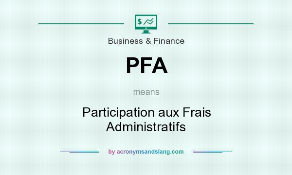 What does PFA mean? It stands for Participation aux Frais Administratifs