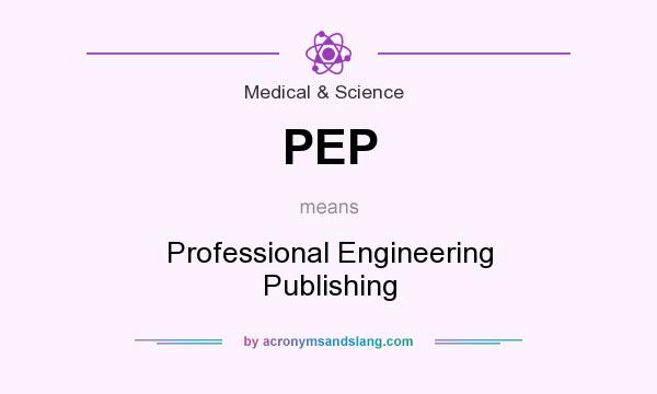 What does PEP mean? It stands for Professional Engineering Publishing