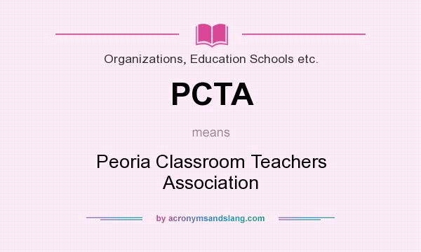 What does PCTA mean? It stands for Peoria Classroom Teachers Association