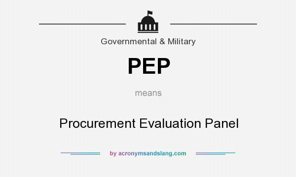 What does PEP mean? It stands for Procurement Evaluation Panel