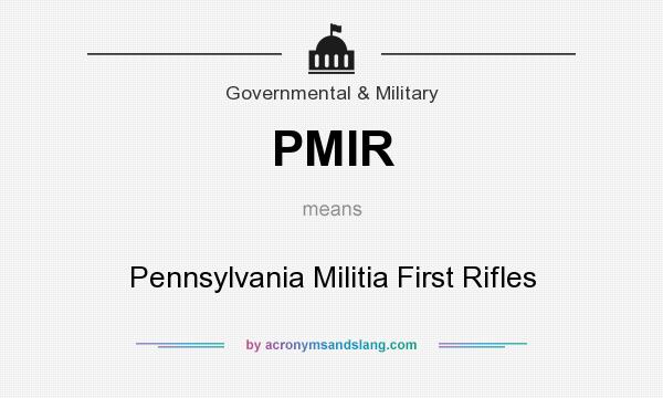What does PMIR mean? It stands for Pennsylvania Militia First Rifles