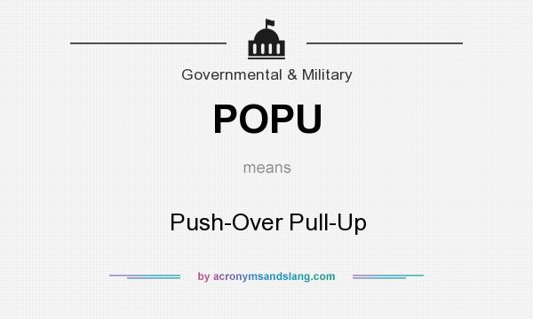 What does POPU mean? It stands for Push-Over Pull-Up