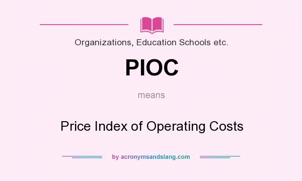 What does PIOC mean? It stands for Price Index of Operating Costs