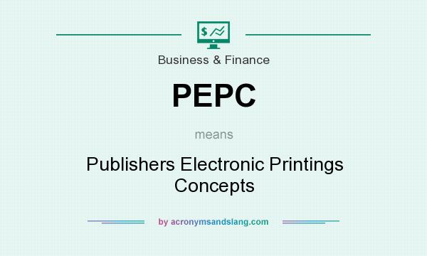 What does PEPC mean? It stands for Publishers Electronic Printings Concepts