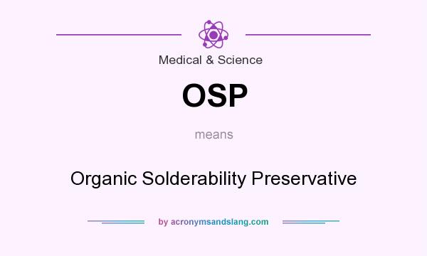What does OSP mean? It stands for Organic Solderability Preservative