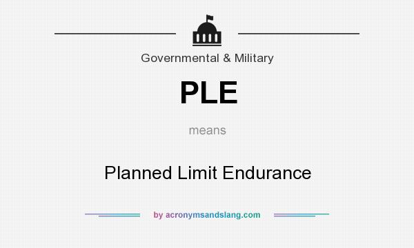 What does PLE mean? It stands for Planned Limit Endurance