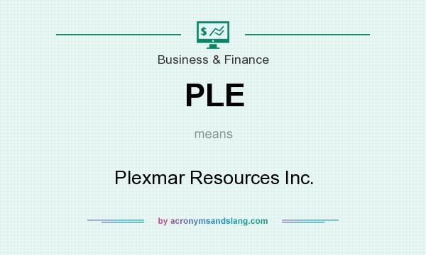 What does PLE mean? It stands for Plexmar Resources Inc.