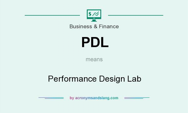 What does PDL mean? It stands for Performance Design Lab