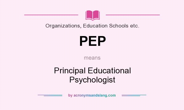 What does PEP mean? It stands for Principal Educational Psychologist