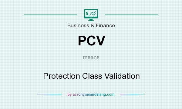 What does PCV mean? It stands for Protection Class Validation