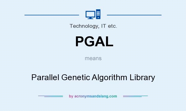 What does PGAL mean? It stands for Parallel Genetic Algorithm Library