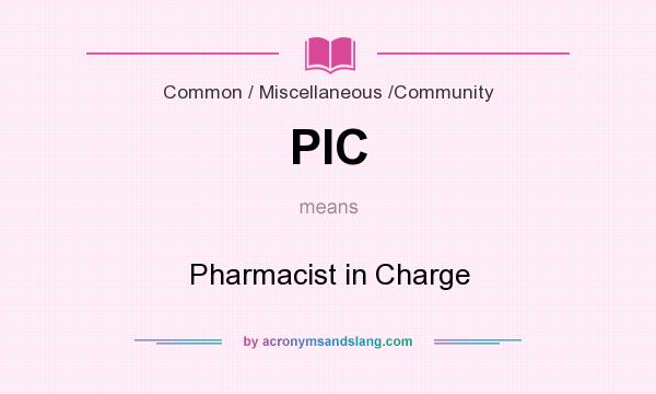 What does PIC mean? It stands for Pharmacist in Charge
