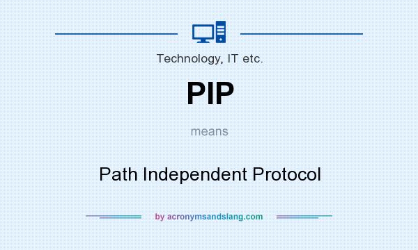What does PIP mean? It stands for Path Independent Protocol
