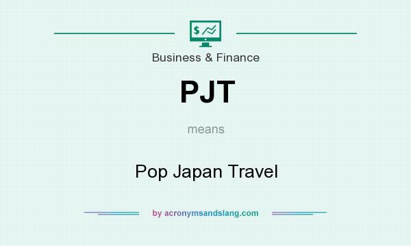 What does PJT mean? It stands for Pop Japan Travel