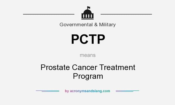 What does PCTP mean? It stands for Prostate Cancer Treatment Program