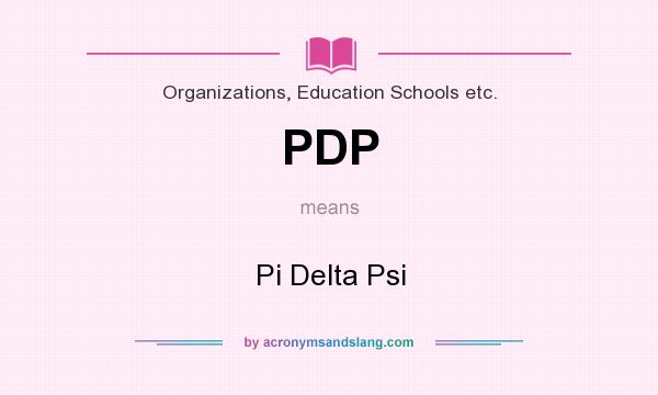 What does PDP mean? It stands for Pi Delta Psi