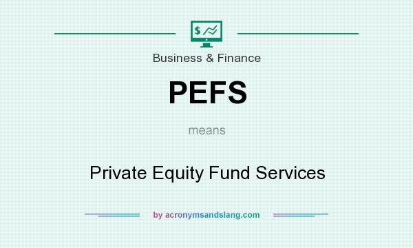 What does PEFS mean? It stands for Private Equity Fund Services