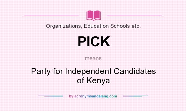 What does PICK mean? It stands for Party for Independent Candidates of Kenya