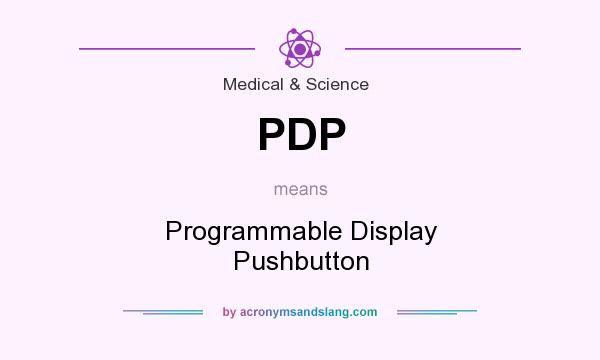 What does PDP mean? It stands for Programmable Display Pushbutton