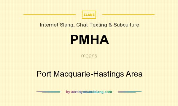 What does PMHA mean? It stands for Port Macquarie-Hastings Area