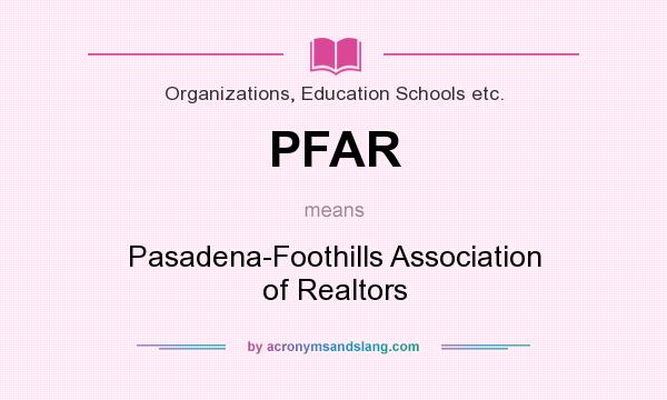 What does PFAR mean? It stands for Pasadena-Foothills Association of Realtors