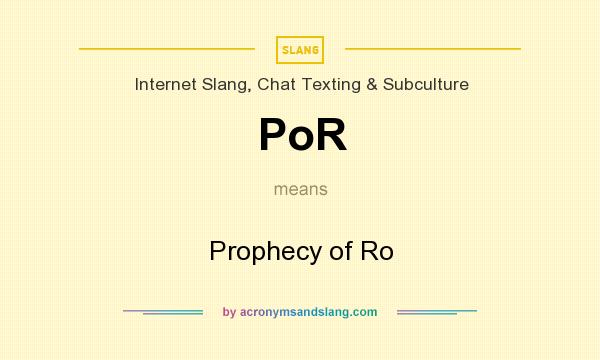 What does PoR mean? It stands for Prophecy of Ro