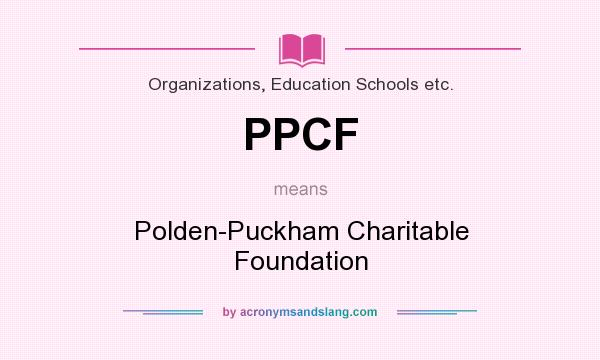 What does PPCF mean? It stands for Polden-Puckham Charitable Foundation