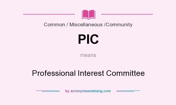 What does PIC mean? It stands for Professional Interest Committee