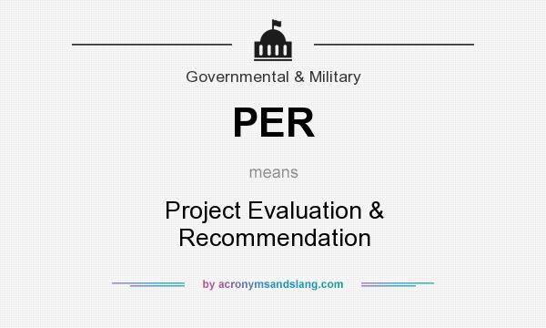 What does PER mean? It stands for Project Evaluation & Recommendation