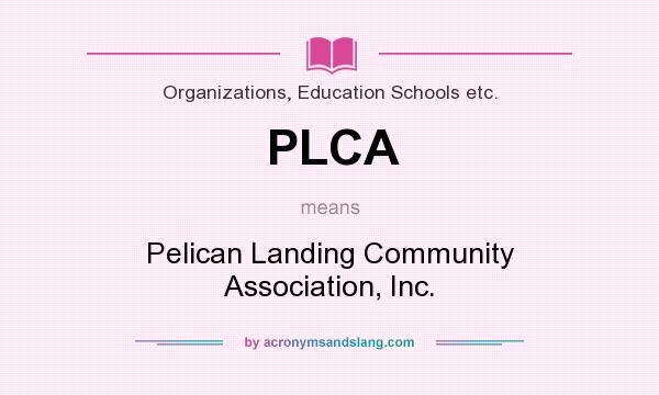 What does PLCA mean? It stands for Pelican Landing Community Association, Inc.