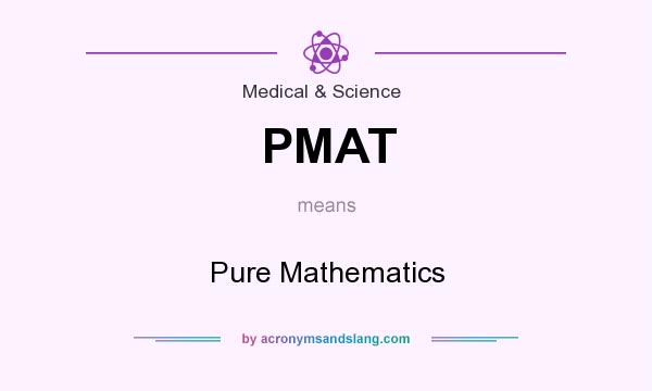 What does PMAT mean? It stands for Pure Mathematics