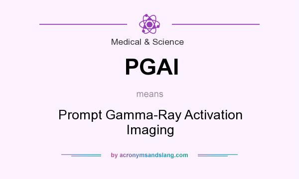 What does PGAI mean? It stands for Prompt Gamma-Ray Activation Imaging