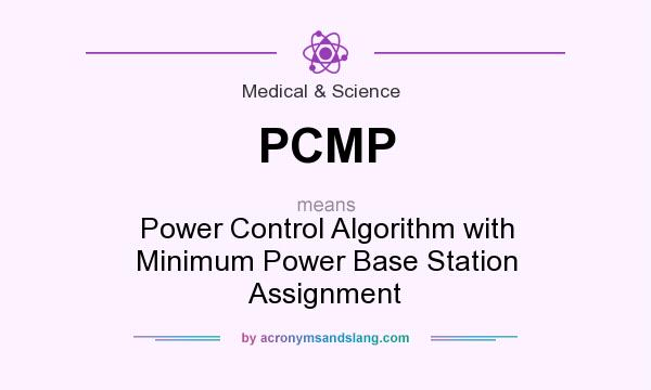 What does PCMP mean? It stands for Power Control Algorithm with Minimum Power Base Station Assignment