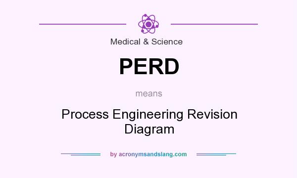 What does PERD mean? It stands for Process Engineering Revision Diagram