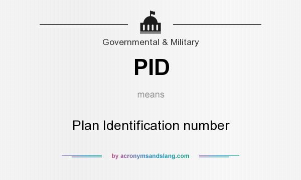 What does PID mean? It stands for Plan Identification number
