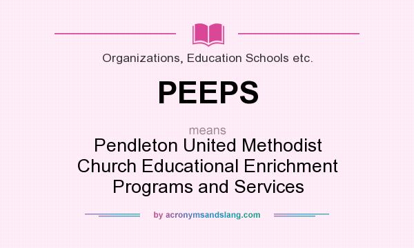 What does PEEPS mean? It stands for Pendleton United Methodist Church Educational Enrichment Programs and Services