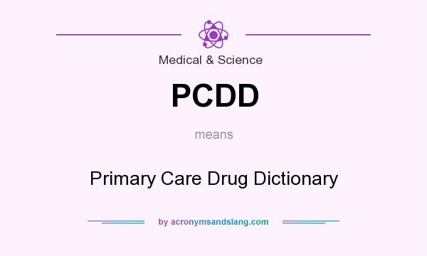 What does PCDD mean? It stands for Primary Care Drug Dictionary